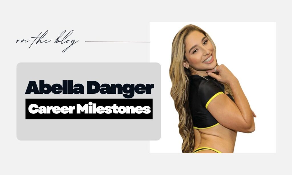 Abella Danger Career Milestones That Shaped Her Net Worth