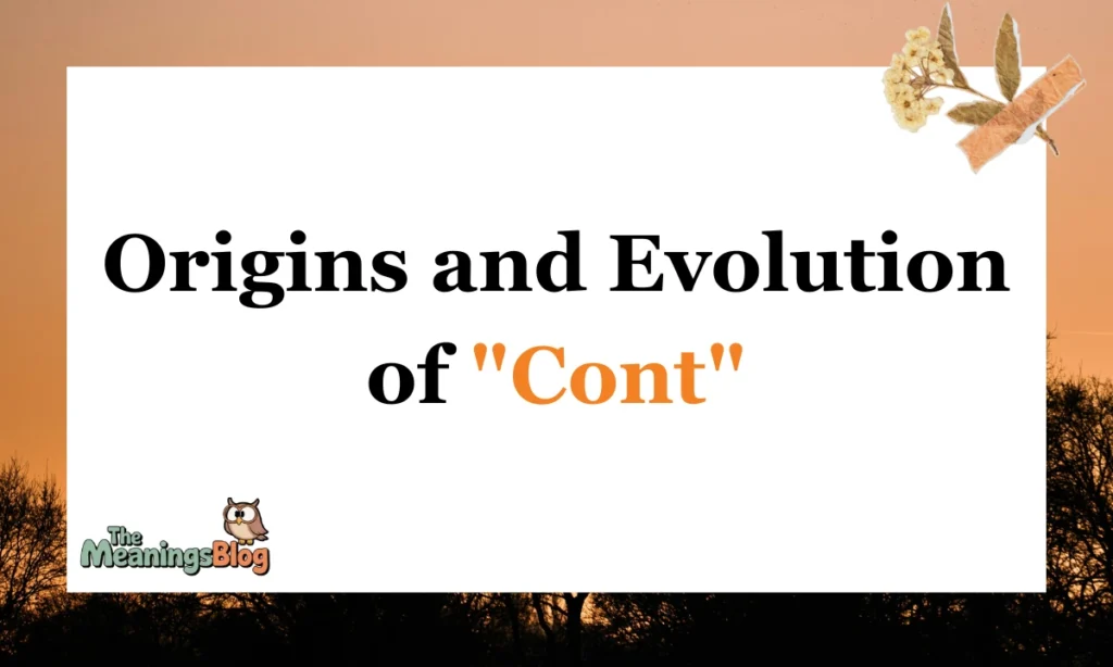 Origins and Evolution of "Cont"