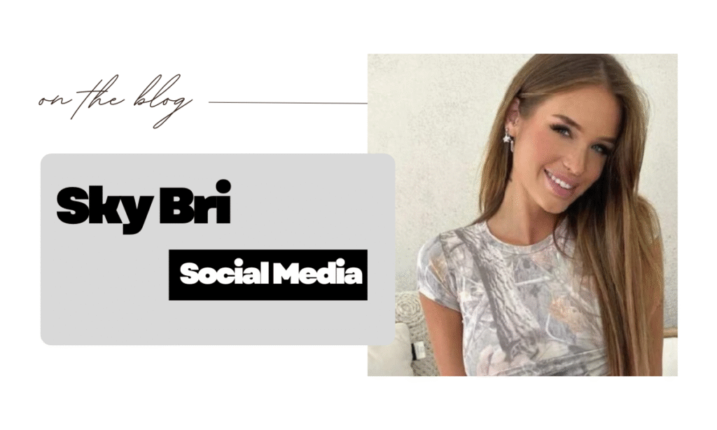 Sky Bri Social Media Presence