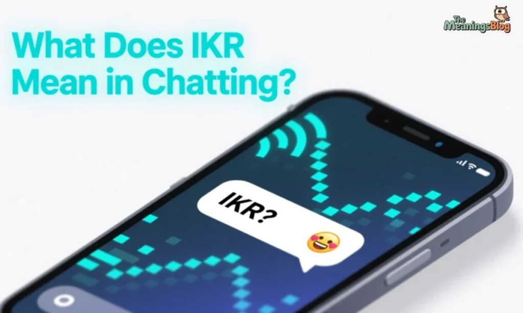 What Does IKR Mean in Chatting?