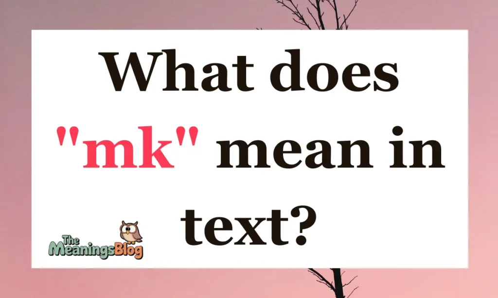 What does "mk" mean in text?