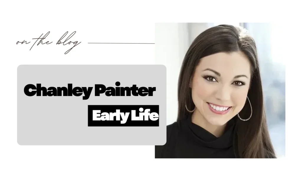Chanley Painter Early Life
