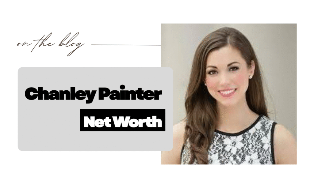 Chanley Painter Net Worth