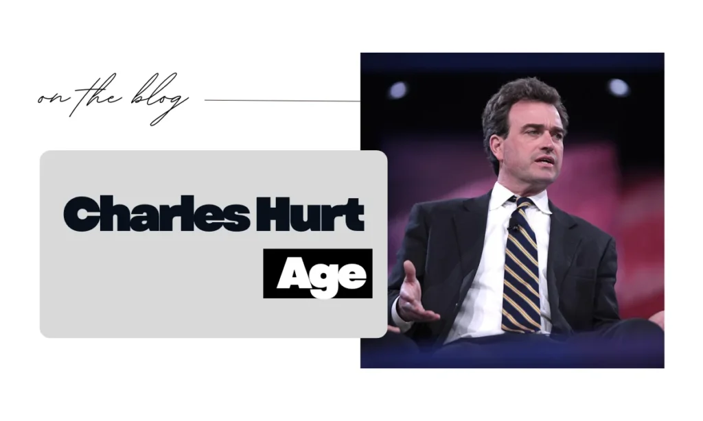 Charles Hurt Age