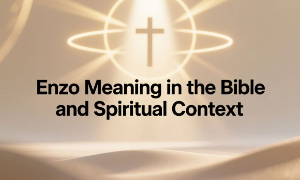 Enzo Meaning in the Bible and Spiritual Context