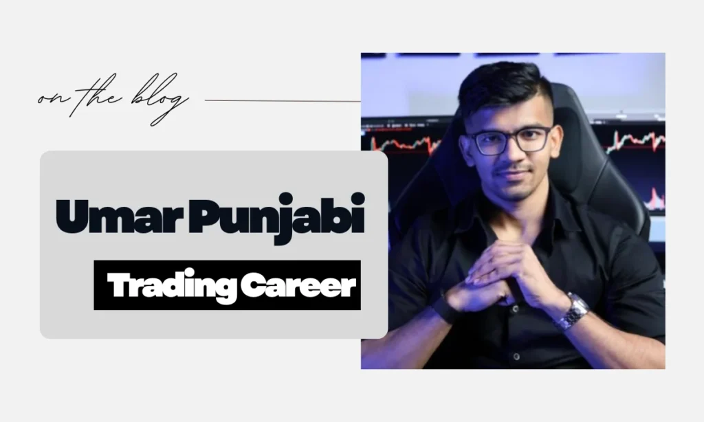 Umar-Punjabi-Trading-Career-The-Alpha-Trader