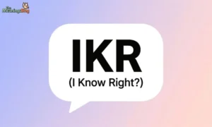 IKR Meaning: What Does IKR Mean?