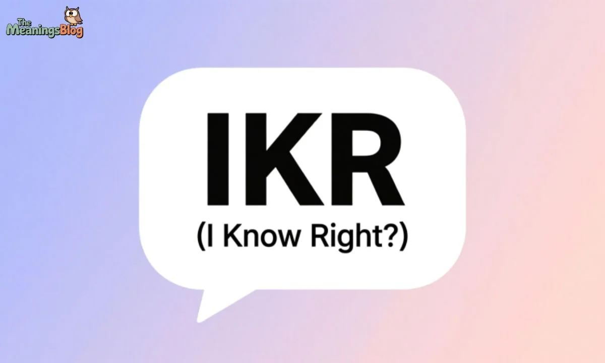 IKR Meaning: What Does IKR Mean?