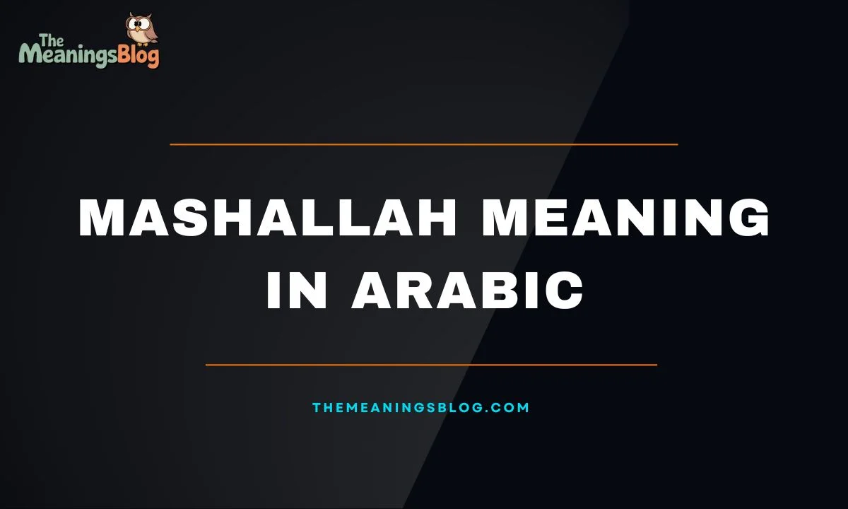 Mashallah Meaning in Arabic: Definition, Usage, and Examples