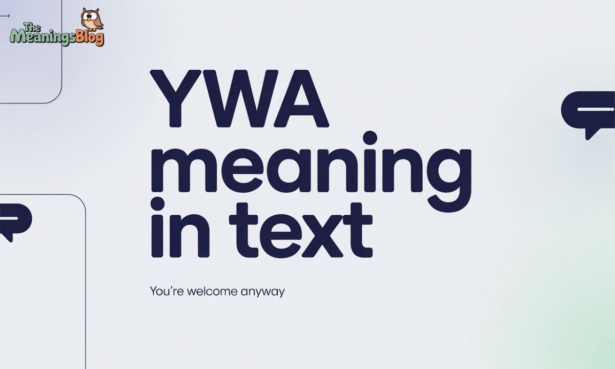 YWA Meaning in Text: A Complete Comprehensive Guide