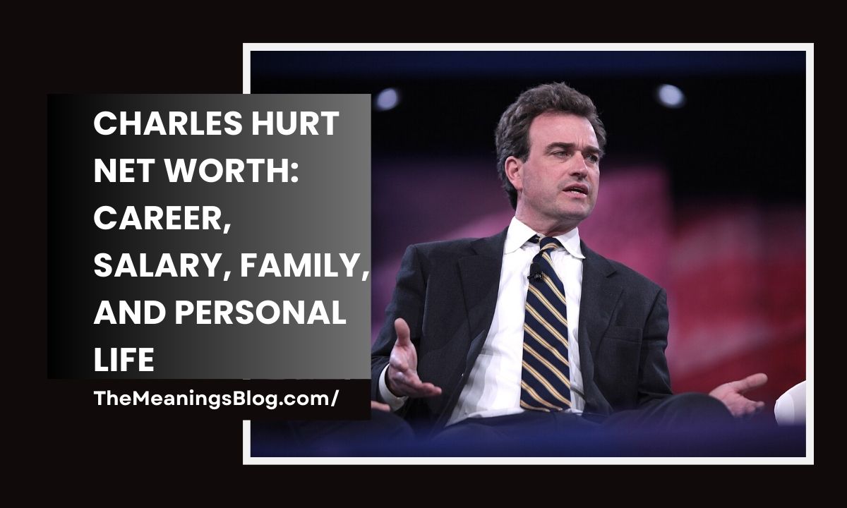 Charles Hurt Net Worth: Career, Salary, Family, and Personal Life